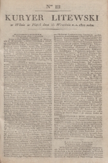 Kuryer Litewski. 1822, Ner 111 (15 września) + dod.