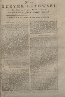 Kuryer Litewski : Za Naywyższym Dozwoleniem Imperatora JMCI Całey Rossyi. 1801, Nro 47 (15 czerwca)