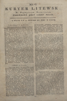 Kuryer Litewski : Za Naywyższym Dozwoleniem Imperatora JMCI Całey Rossyi. 1801, Nro 67 (24 sierpnia)