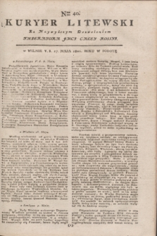 Kuryer Litewski : Za Naywyższym Dozwoleniem Imperatora JMCI Całey Rossyi. 1802, Nro 40 (17 maja)