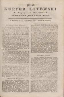 Kuryer Litewski : Za Naywyższym Dozwoleniem Imperatora JMCI Całey Rossyi. 1802, Nro 46 (7 czerwca)