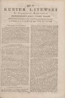 Kuryer Litewski : Za Naywyższym Dozwoleniem Imperatora JMCI Całey Rossyi. 1802, Nro 67 (20 sierpnia)