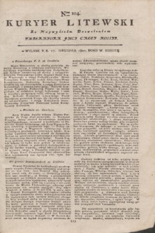 Kuryer Litewski : Za Naywyższym Dozwoleniem Imperatora JMCI Całey Rossyi. 1802, Nro 104 (27 grudnia)