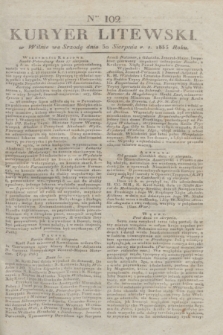 Kuryer Litewski. 1833, Ner 102 (30 sierpnia) + dod.