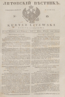 Litovskìj Věstnik'' : officìal'naâ gazeta = Kuryer Litewski : gazeta urzędowa. 1835, № 15 (19 lutego)