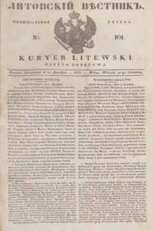 Litovskìj Věstnik'' : officìal'naâ gazeta = Kuryer Litewski : gazeta urzędowa. 1835, № 101 (17 grudnia)