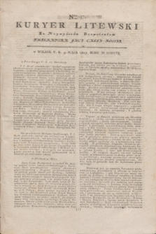 Kuryer Litewski : Za Naywyższem Dozwoleniem Imperatora JMCI Całey Rossyi. 1803, Nro 37 (9 maja)