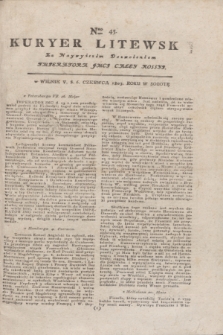 Kuryer Litewski : Za Naywyższem Dozwoleniem Imperatora JMCI Całey Rossyi. 1803, Nro 45 (6 czerwca)