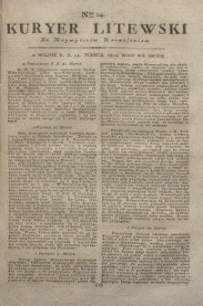 Kuryer Litewski : Za Naywyższem Dozwoleniem. 1804, Nro 24 (23 marca)