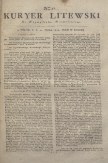 Kuryer Litewski : Za Naywyższem Dozwoleniem. 1804, Nro 41 (21 maja)