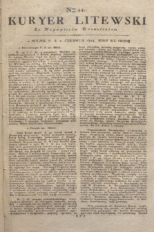 Kuryer Litewski : Za Naywyższem Dozwoleniem. 1804, Nro 44 (1 czerwca)