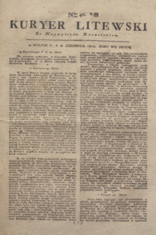 Kuryer Litewski : Za Naywyższem Dozwoleniem. 1804, Nro 46 (8 czerwca)