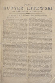 Kuryer Litewski : Za Naywyższem Dozwoleniem. 1804, Nro 50 (22 czerwca)