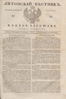 Litovskìj Věstnik'' : officìal'naâ gazeta = Kuryer Litewski : gazeta urzędowa. 1837, № 51 (25 czerwca)