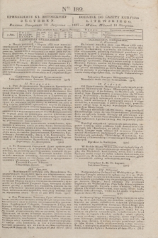 Pribavlenìe k˝ Litovskomu Věstniku = Dodatek do Gazety Kuryera Litewskiego. 1837, Ner 182 (10 sierpnia)