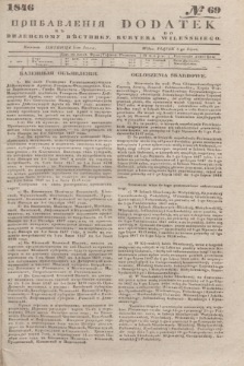 Pribavlenìâ k˝ Vilenskomu Věstniku = Dodatek do Kuryera Wileńskiego. 1846, № 69 (5 lipca)