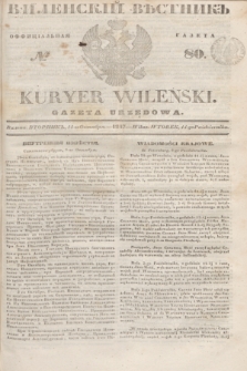 Vilenskìj Věstnik'' : officìal'naâ gazeta = Kuryer Wileński : gazeta urzędowa. 1847, № 80 (14 października)