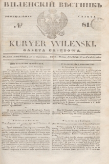 Vilenskìj Věstnik'' : officìal'naâ gazeta = Kuryer Wileński : gazeta urzędowa. 1847, № 81 (17 października)