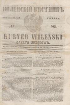 Vilenskìj Věstnik'' : officìal'naâ gazeta = Kuryer Wileński : gazeta urzędowa. 1848, № 81 (15 października)