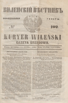 Vilenskìj Věstnik'' : officìal'naâ gazeta = Kuryer Wileński : gazeta urzędowa. 1848, № 102 (31 grudnia)