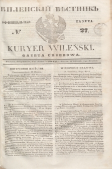 Vilenskìj Věstnik'' : officìal'naâ gazeta = Kuryer Wileński : gazeta urzędowa. 1845, № 27 (3 kwietnia)