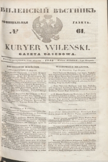 Vilenskìj Věstnik'' : officìal'naâ gazeta = Kuryer Wileński : gazeta urzędowa. 1845, № 61 (7 sierpnia)