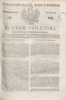 Vilenskìj Věstnik'' : officìal'naâ gazeta = Kuryer Wileński : gazeta urzędowa. 1845, № 85 (30 października)