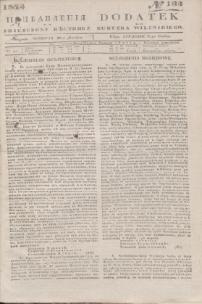 Pribavlenìâ k˝ Vilenskomu Věstniku = Dodatek do Kuryera Wileńskiego. 1845, № 133 (20 grudnia)