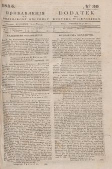 Pribavlenìâ k˝ Vilenskomu Věstniku = Dodatek do Kuryera Wileńskiego. 1845, № 30 (13 marca)