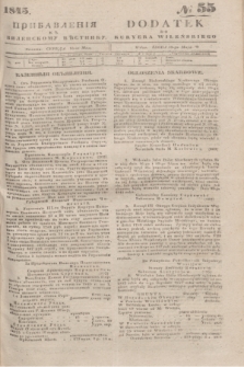 Pribavlenìâ k˝ Vilenskomu Věstniku = Dodatek do Kuryera Wileńskiego. 1845, № 55 (16-tego maja)