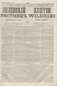Vilenskìj Věstnik'' : officìal'naâ gazeta = Kuryer Wileński : gazeta urzędowa. 1860, № 61 (5 sierpnia)