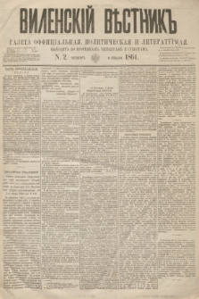Vilenskìj Věstnik'' : gazeta official'naâ, političeskaâ i literaturnaâ. 1864, N. 2 (9 stycznia)