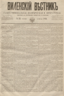 Vilenskìj Věstnik'' : gazeta official'naâ, političeskaâ i literaturnaâ. 1864, N. 22 (25 lutego) + wkładka