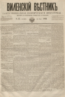 Vilenskìj Věstnik'' : gazeta official'naâ, političeskaâ i literaturnaâ. 1864, N. 27 (10 marca)