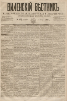 Vilenskìj Věstnik'' : gazeta official'naâ, političeskaâ i literaturnaâ. 1864, N. 102 (8 września)