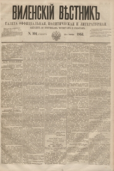 Vilenskìj Věstnik'' : gazeta official'naâ, političeskaâ i literaturnaâ. 1864, N. 104 (12 września)