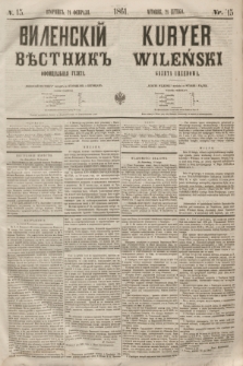 Vilenskìj Věstnik'' : officìal'naâ gazeta = Kuryer Wileński : gazeta urzędowa. 1861, nr 15 (21 lutego)