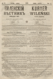 Vilenskìj Věstnik'' : officìal'naâ gazeta = Kuryer Wileński : gazeta urzędowa. 1861, nr 27 (4 kwietnia)