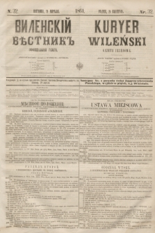 Vilenskìj Věstnik'' : officìal'naâ gazeta = Kuryer Wileński : gazeta urzędowa. 1861, nr 32 (21 kwietnia)