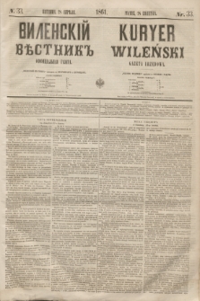 Vilenskìj Věstnik'' : officìal'naâ gazeta = Kuryer Wileński : gazeta urzędowa. 1861, nr 33 (28 kwietnia)
