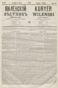 Vilenskìj Věstnik'' : officìal'naâ gazeta = Kuryer Wileński : gazeta urzędowa. 1861, nr 61 (8 sierpnia)