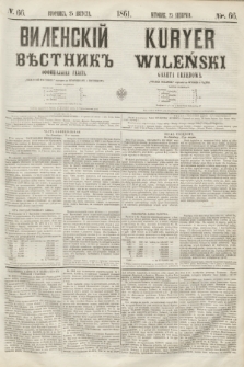 Vilenskìj Věstnik'' : officìal'naâ gazeta = Kuryer Wileński : gazeta urzędowa. 1861, nr 66 (25 sierpnia)
