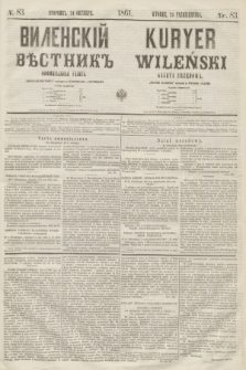 Vilenskìj Věstnik'' : officìal'naâ gazeta = Kuryer Wileński : gazeta urzędowa. 1861, nr 83 (24 października)