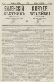 Vilenskìj Věstnik'' : officìal'naâ gazeta = Kuryer Wileński : gazeta urzędowa. 1861, nr 84 (27 października)