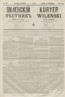 Vilenskìj Věstnik'' : officìal'naâ gazeta = Kuryer Wileński : gazeta urzędowa. 1861, nr 85 (31 października)