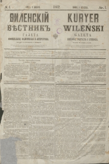 Vilenskìj Věstnik'' : gazeta official'naâ, političeskaâ i literaturnaâ = Kuryer Wileński : gazeta urzędowa, polityczna i literacka. 1862, N. 1 (3 stycznia)