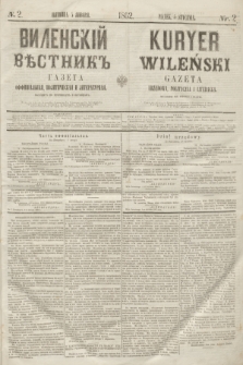 Vilenskìj Věstnik'' : gazeta official'naâ, političeskaâ i literaturnaâ = Kuryer Wileński : gazeta urzędowa, polityczna i literacka. 1862, N. 2 (5 stycznia)