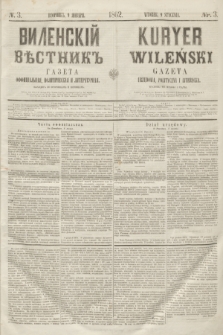 Vilenskìj Věstnik'' : gazeta official'naâ, političeskaâ i literaturnaâ = Kuryer Wileński : gazeta urzędowa, polityczna i literacka. 1862, N. 3 (9 stycznia)