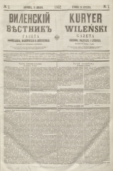 Vilenskìj Věstnik'' : gazeta official'naâ, političeskaâ i literaturnaâ = Kuryer Wileński : gazeta urzędowa, polityczna i literacka. 1862, N. 7 (23 stycznia)