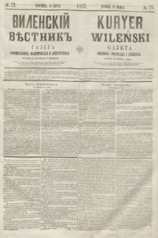 Vilenskìj Věstnik'' : gazeta official'naâ, političeskaâ i literaturnaâ = Kuryer Wileński : gazeta urzędowa, polityczna i literacka. 1862, N. 21 (13 marca)
